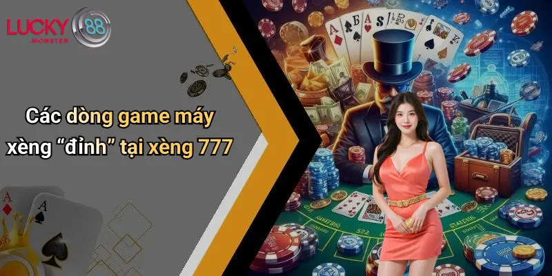 Các dòng game máy xèng “đỉnh” tại xèng 777